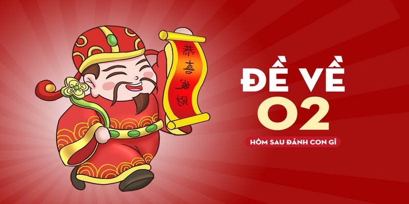 Đề Về 02 Hôm Sau Đánh Lô Gì Và Ý Nghĩa Của Số 02 2 Đề về 02 hôm sau đánh lô gì tỷ lệ thắng cao nhất?